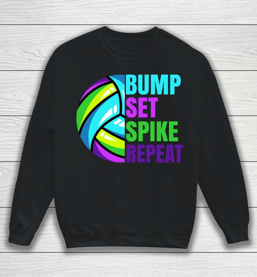 Bump Set Spike Repeat Volleyball Sweatshirt
