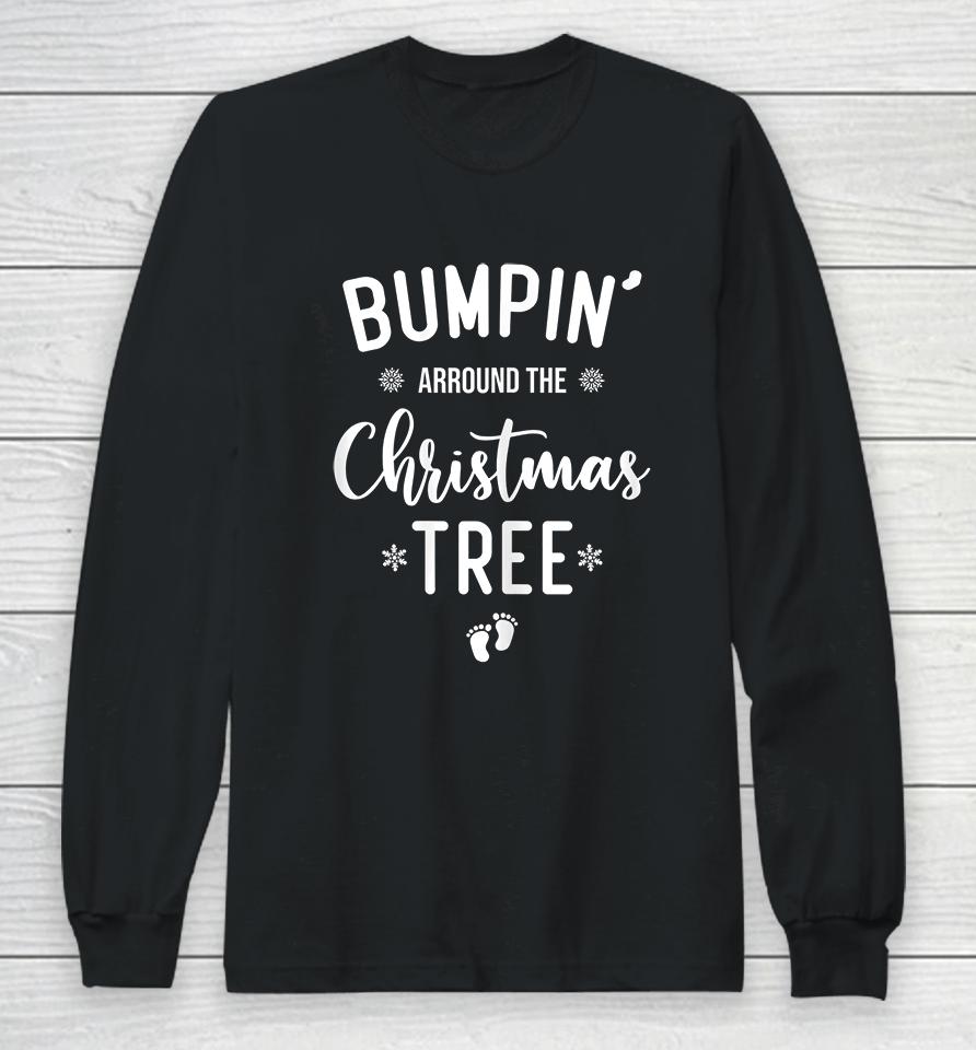 Bumping Around The Christmas Tree Christmas Pregnancy Long Sleeve T-Shirt