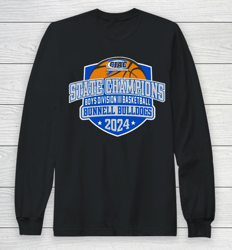 Bunnell Bulldogs 2024 Ciac Boys Division Iii Basketball State Champions Long Sleeve T-Shirt