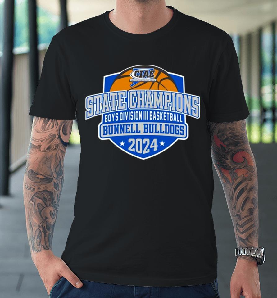 Bunnell Bulldogs 2024 Ciac Boys Division Iii Basketball State Champions Premium T-Shirt