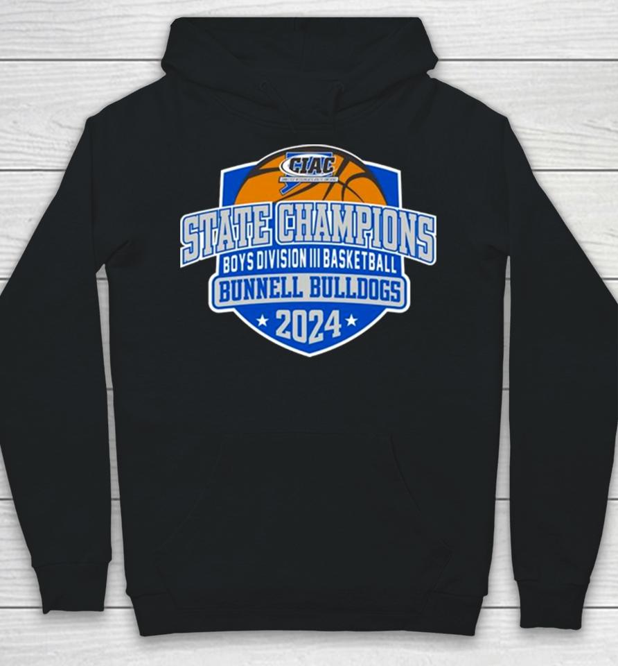 Bunnell Bulldogs 2024 Ciac Boys Division Iii Basketball State Champions Hoodie