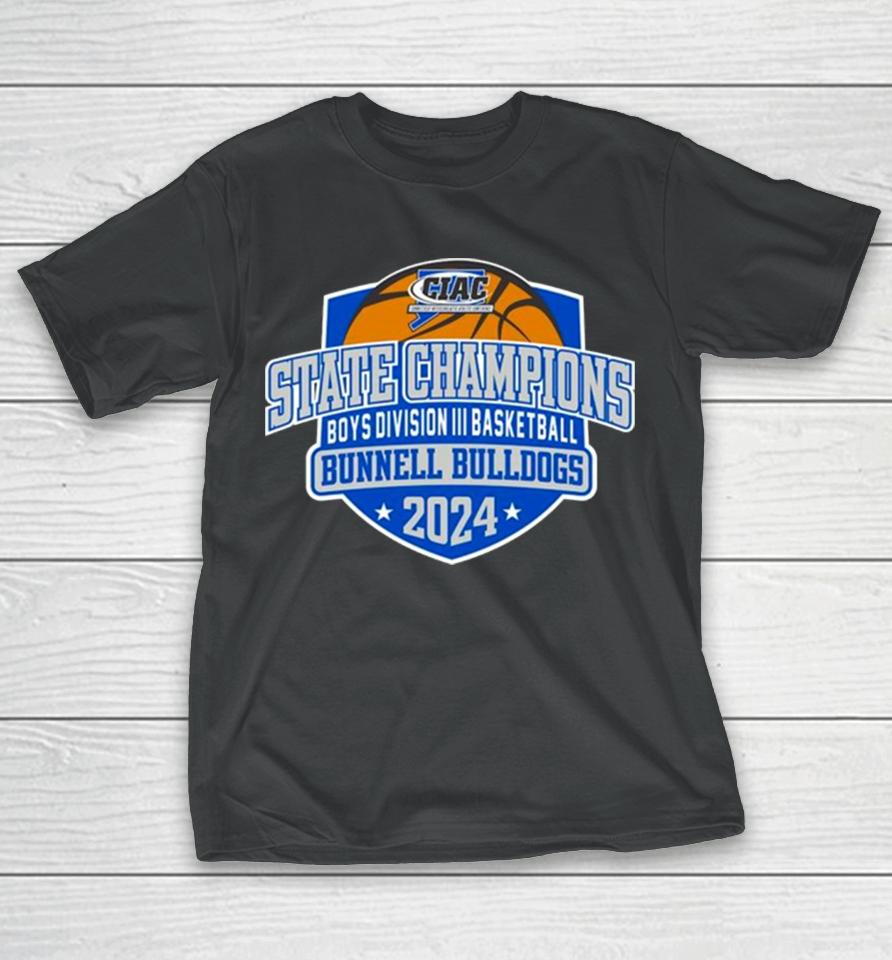 Bunnell Bulldogs 2024 Ciac Boys Division Iii Basketball State Champions T-Shirt