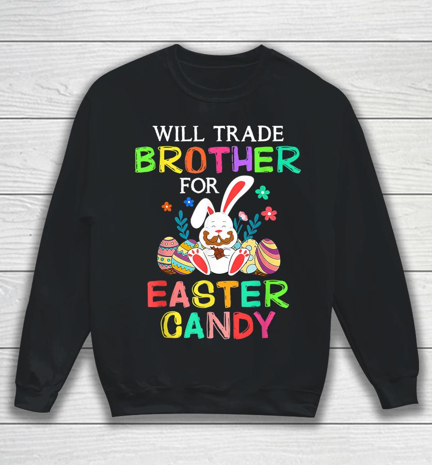 Bunny Eat Chocolate Eggs Will Trade Brother For Easter Candy Sweatshirt