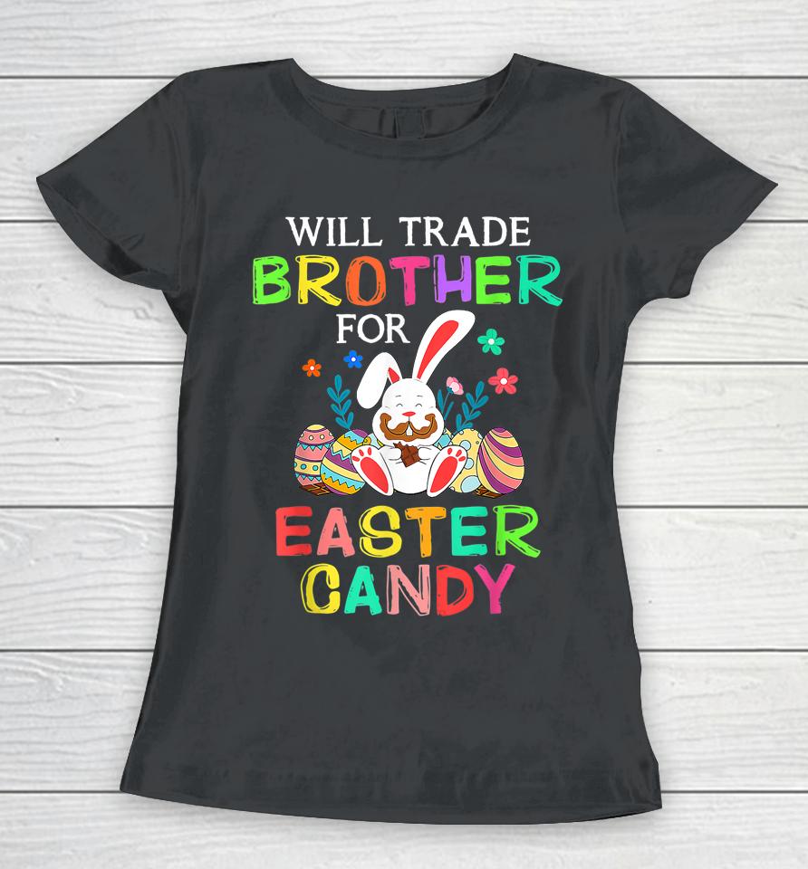 Bunny Eat Chocolate Eggs Will Trade Brother For Easter Candy Women T-Shirt