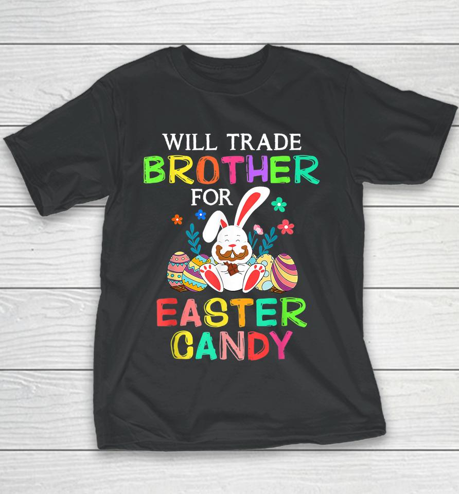 Bunny Eat Chocolate Eggs Will Trade Brother For Easter Candy Youth T-Shirt