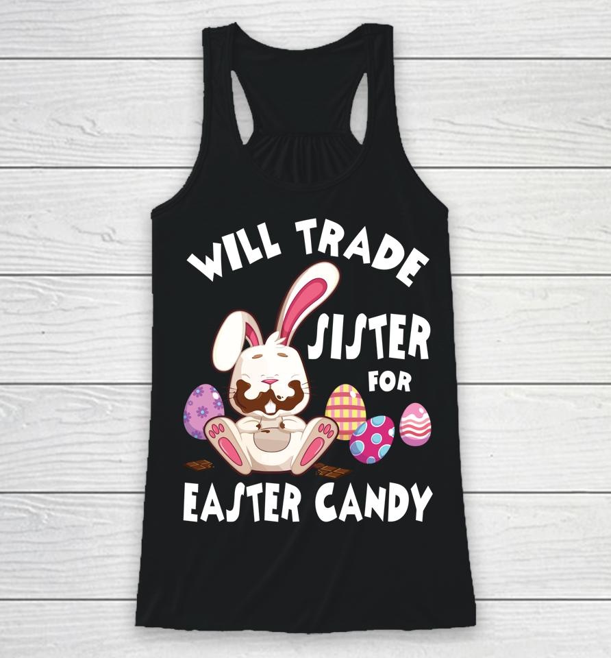 Bunny Eat Chocolate Eggs Will Trade Sister For Easter Candy Racerback Tank