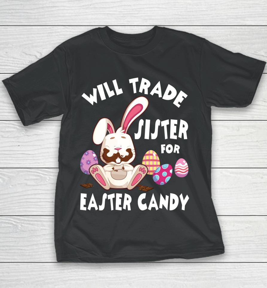 Bunny Eat Chocolate Eggs Will Trade Sister For Easter Candy Youth T-Shirt