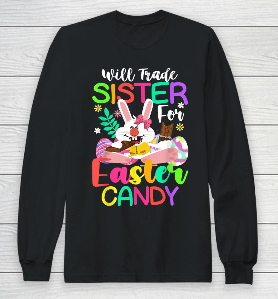 Bunny Eat Chocolate Eggs Will Trade Sister For Easter Candy Long Sleeve T-Shirt