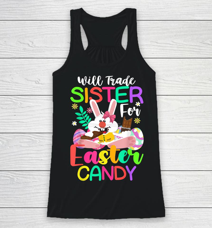 Bunny Eat Chocolate Eggs Will Trade Sister For Easter Candy Racerback Tank
