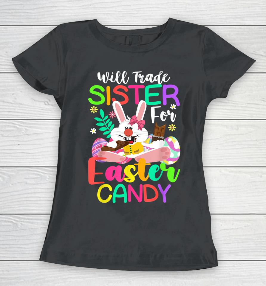 Bunny Eat Chocolate Eggs Will Trade Sister For Easter Candy Women T-Shirt