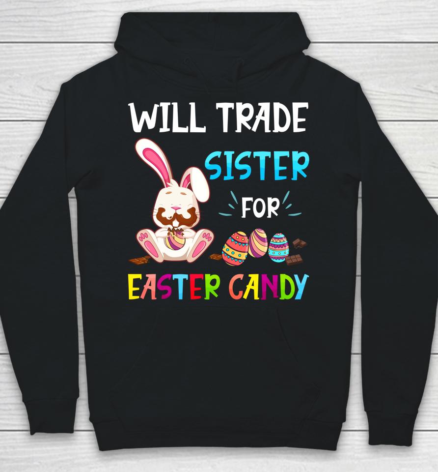 Bunny Eat Chocolate Eggs Will Trade Sister For Easter Candy Hoodie