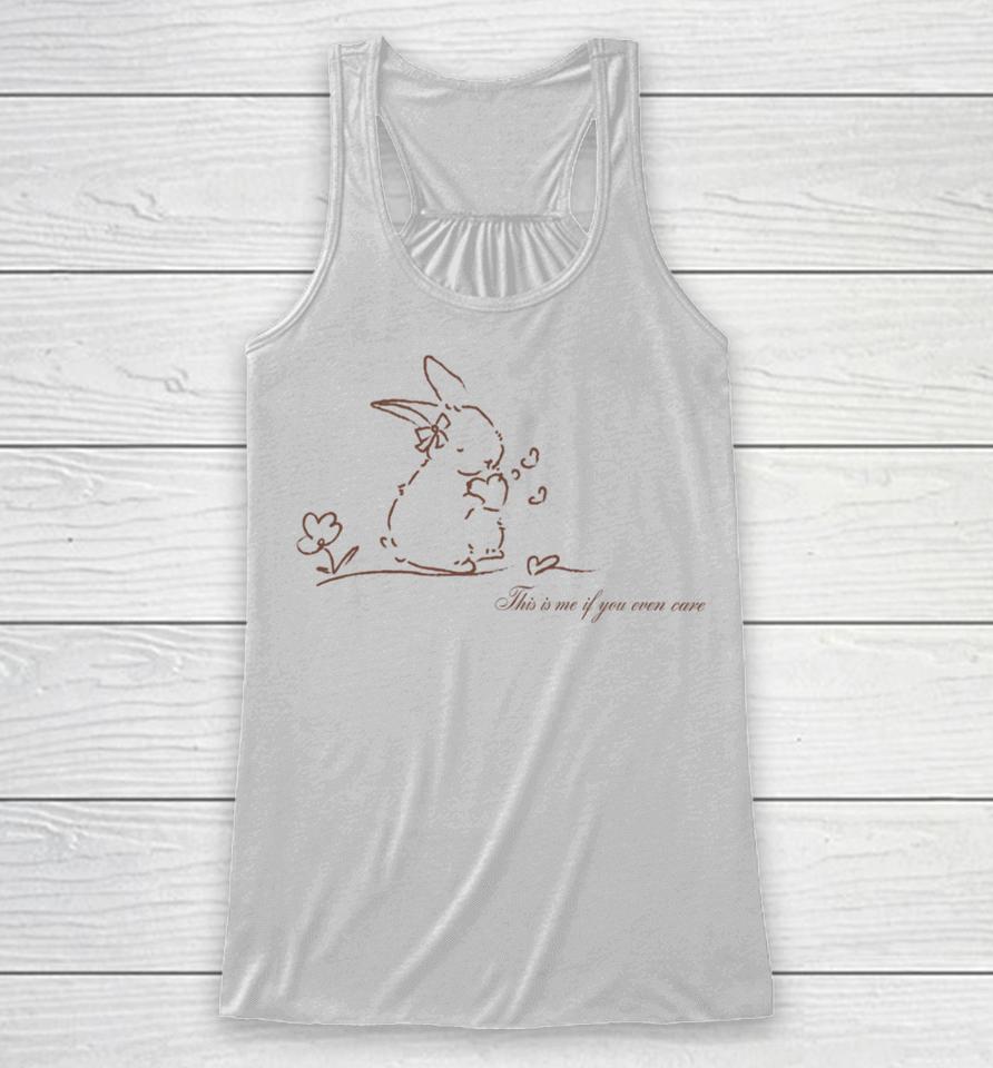 Bunny This Is Me If You Even Care Racerback Tank