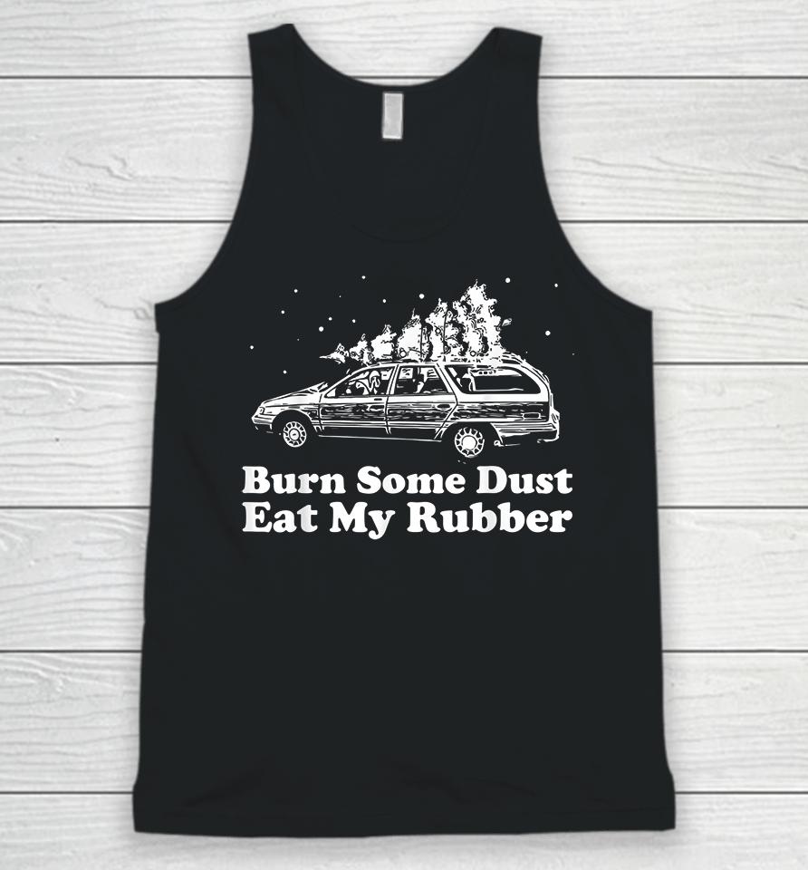 Burn Some Dust Eat My Rubber Funny Christmas Vacation Unisex Tank Top