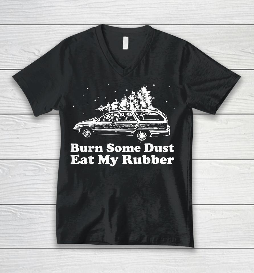 Burn Some Dust Eat My Rubber Funny Christmas Vacation Unisex V-Neck T-Shirt