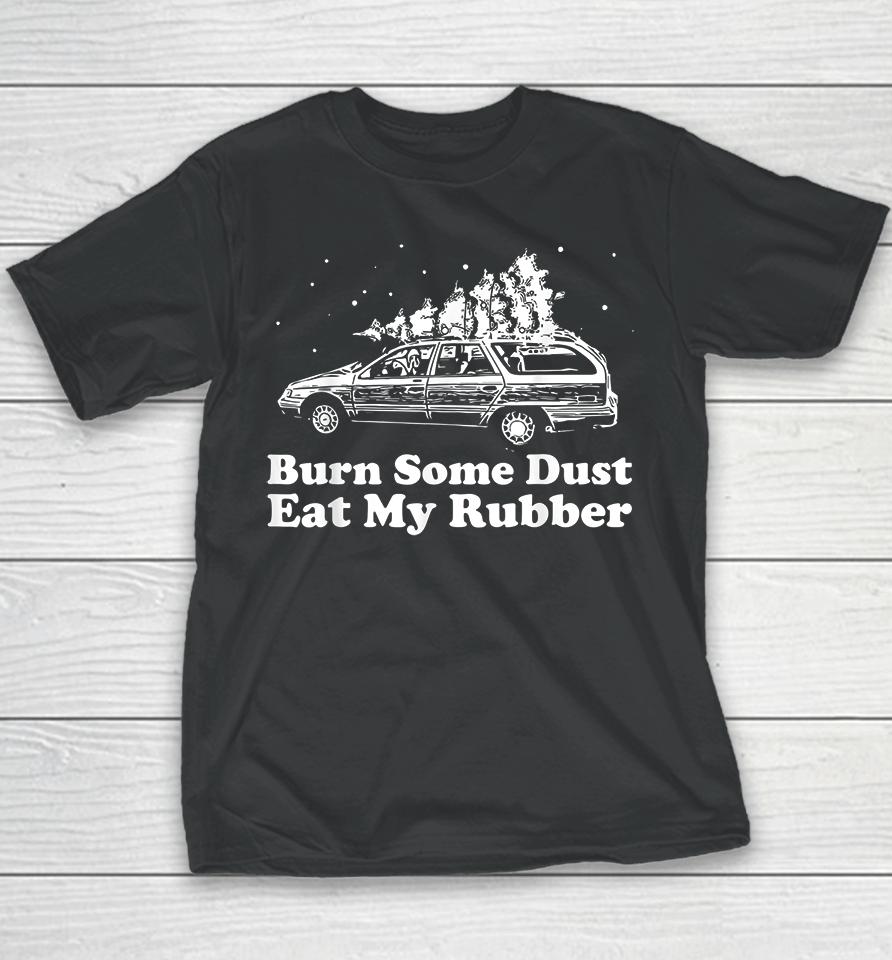 Burn Some Dust Eat My Rubber Funny Christmas Vacation Youth T-Shirt