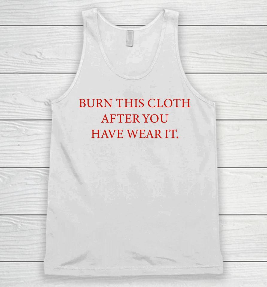 Burn This Cloth After You Have Wear It Unisex Tank Top