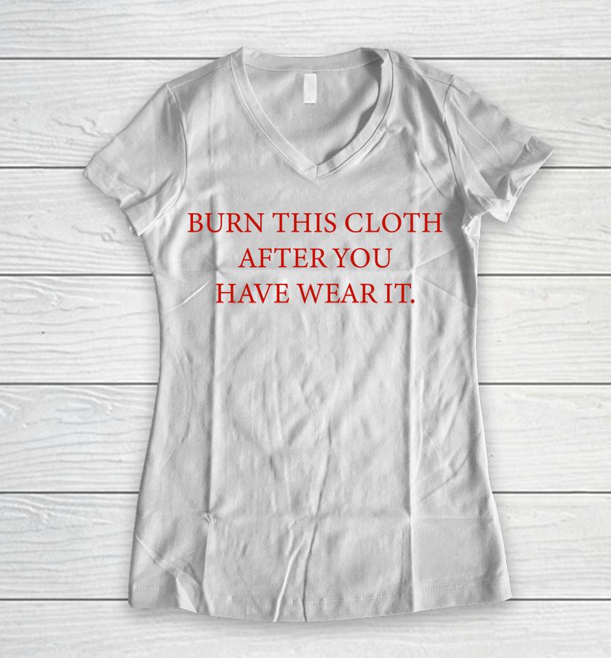 Burn This Cloth After You Have Wear It Women V-Neck T-Shirt