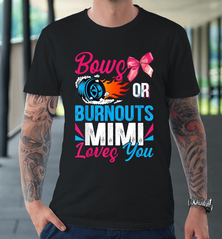 Burnouts Or Bows Mimi Loves You Gender Reveal Party Baby Premium T-Shirt