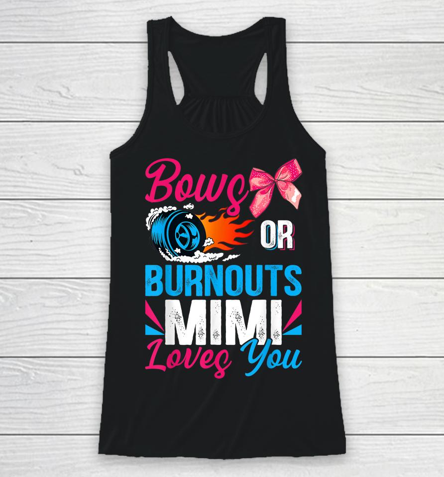 Burnouts Or Bows Mimi Loves You Gender Reveal Party Baby Racerback Tank