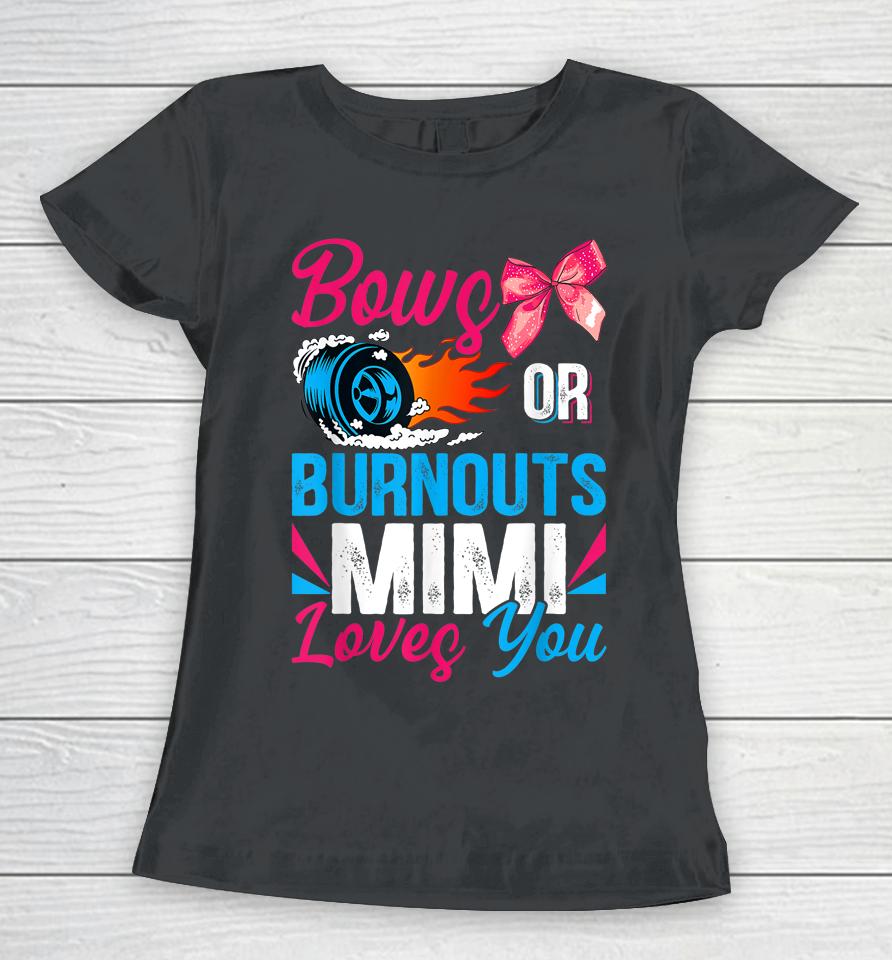 Burnouts Or Bows Mimi Loves You Gender Reveal Party Baby Women T-Shirt