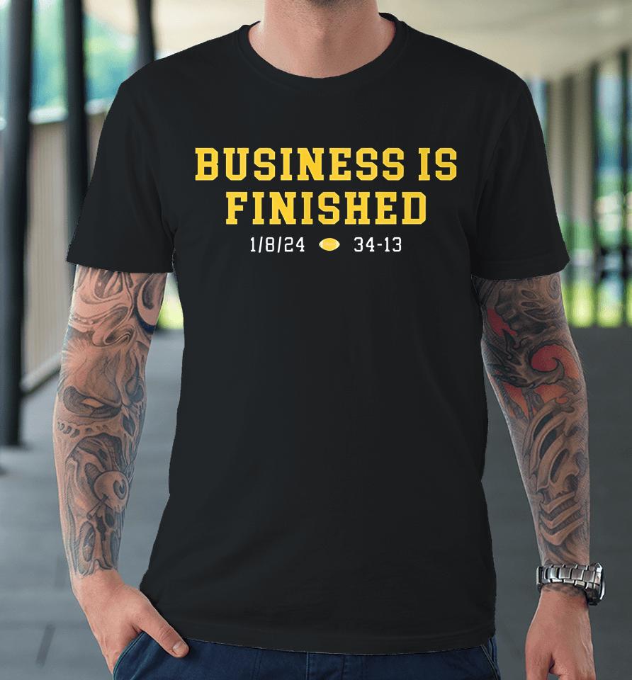 Business Is Finished Michigan Premium T-Shirt