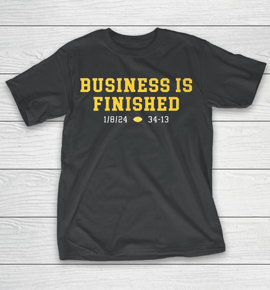 Business Is Finished Michigan T-Shirt