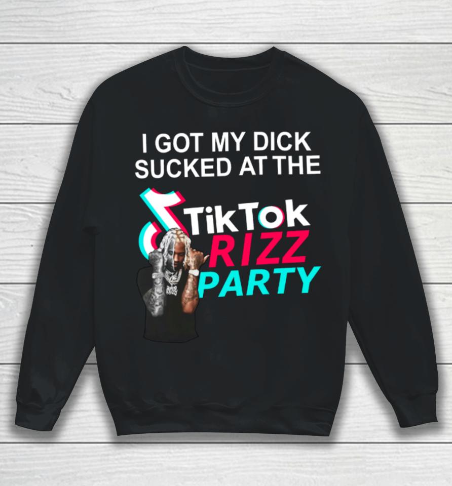 Bussinapparelco I Got My Dick Sucked At The Tiktok Rizz Party Sweatshirt