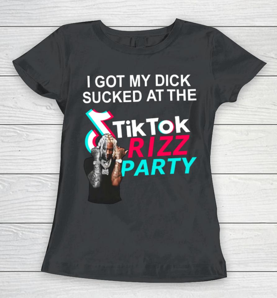 Bussinapparelco I Got My Dick Sucked At The Tiktok Rizz Party Women T-Shirt