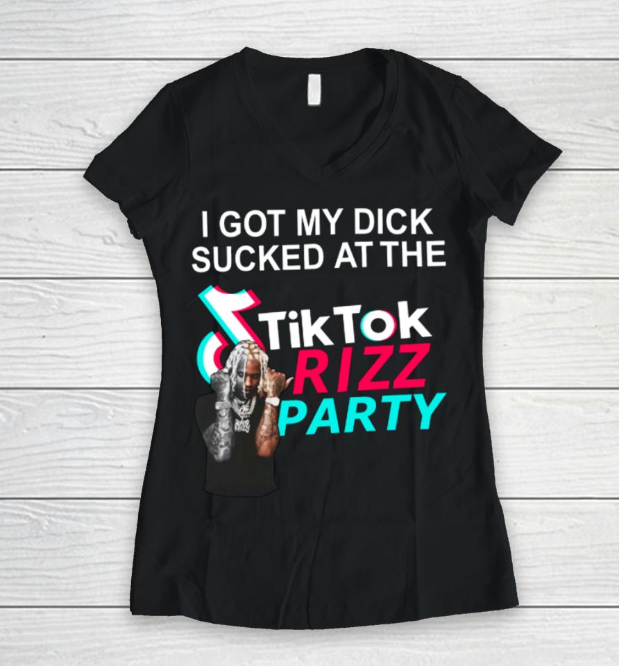 Bussinapparelco I Got My Dick Sucked At The Tiktok Rizz Party Women V-Neck T-Shirt