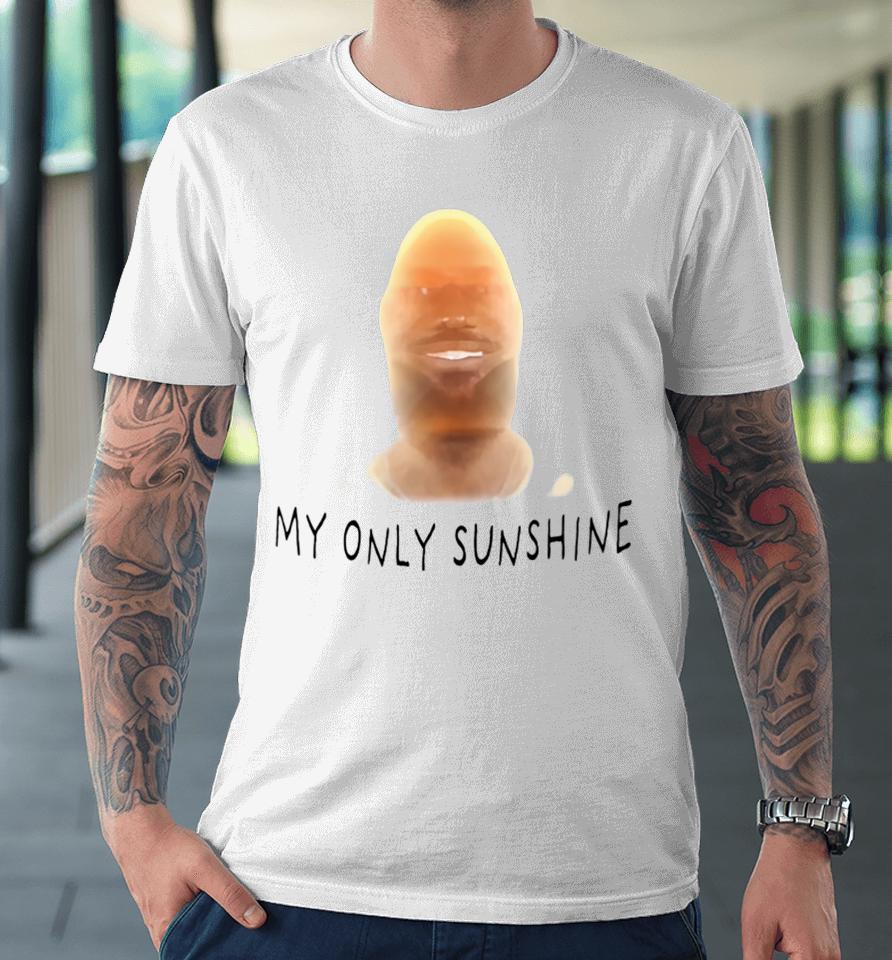 Bussinapparelco Lebron James My Only Sunshine Premium T-Shirt