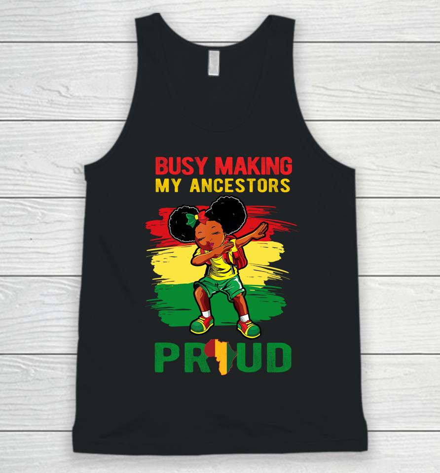 Busy Making My Ancestor Proud Black History Month Dab Girl Unisex Tank Top