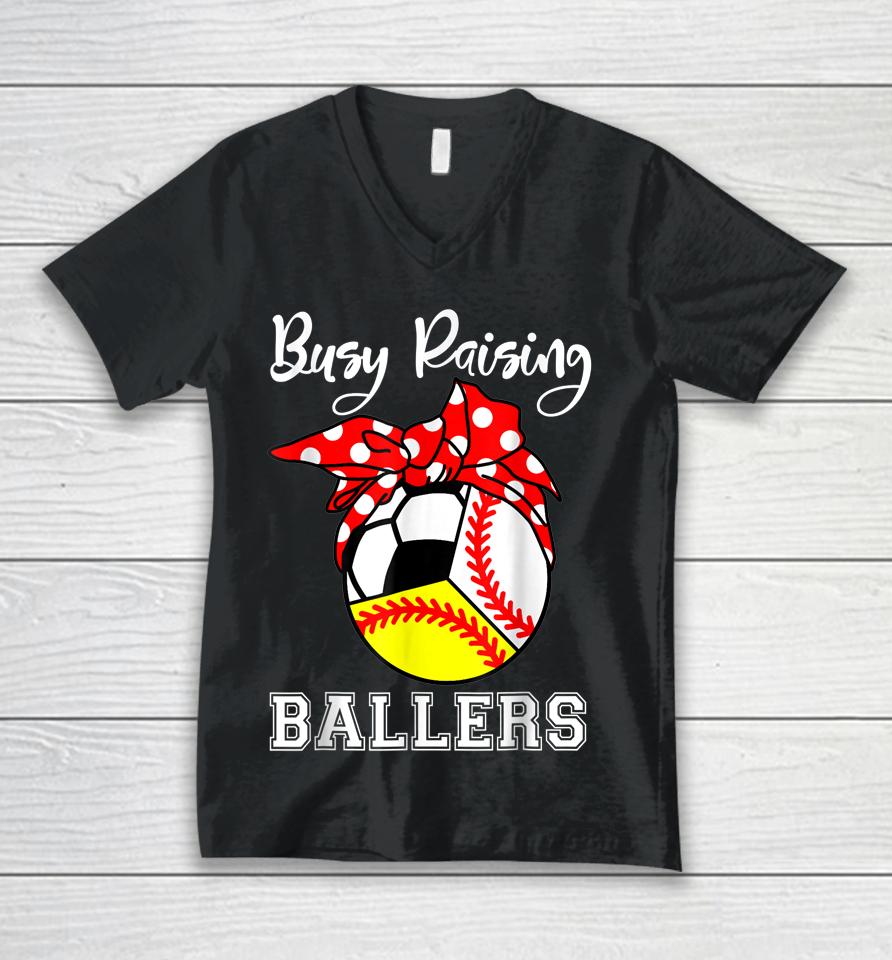 Busy Raising Ballers Funny Baseball Softball Soccer Mom Unisex V-Neck T-Shirt