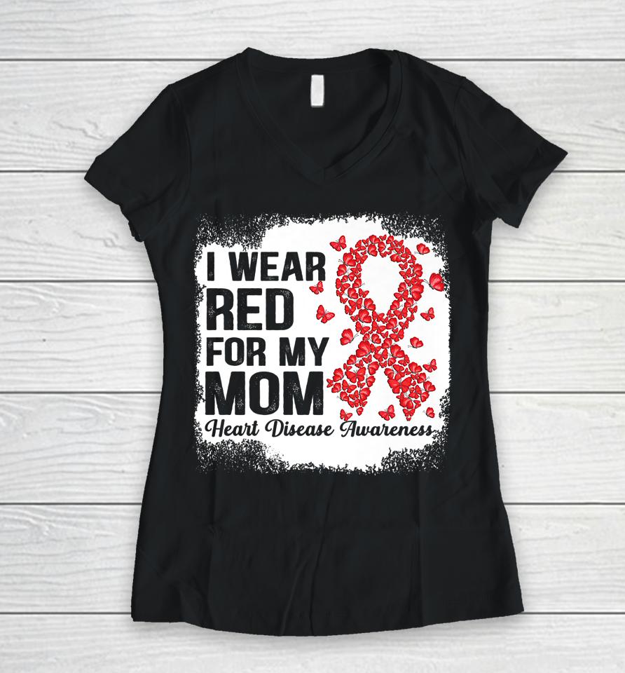 Butterflies I Wear Red For My Mom Heart Disease Awareness Women V-Neck T-Shirt