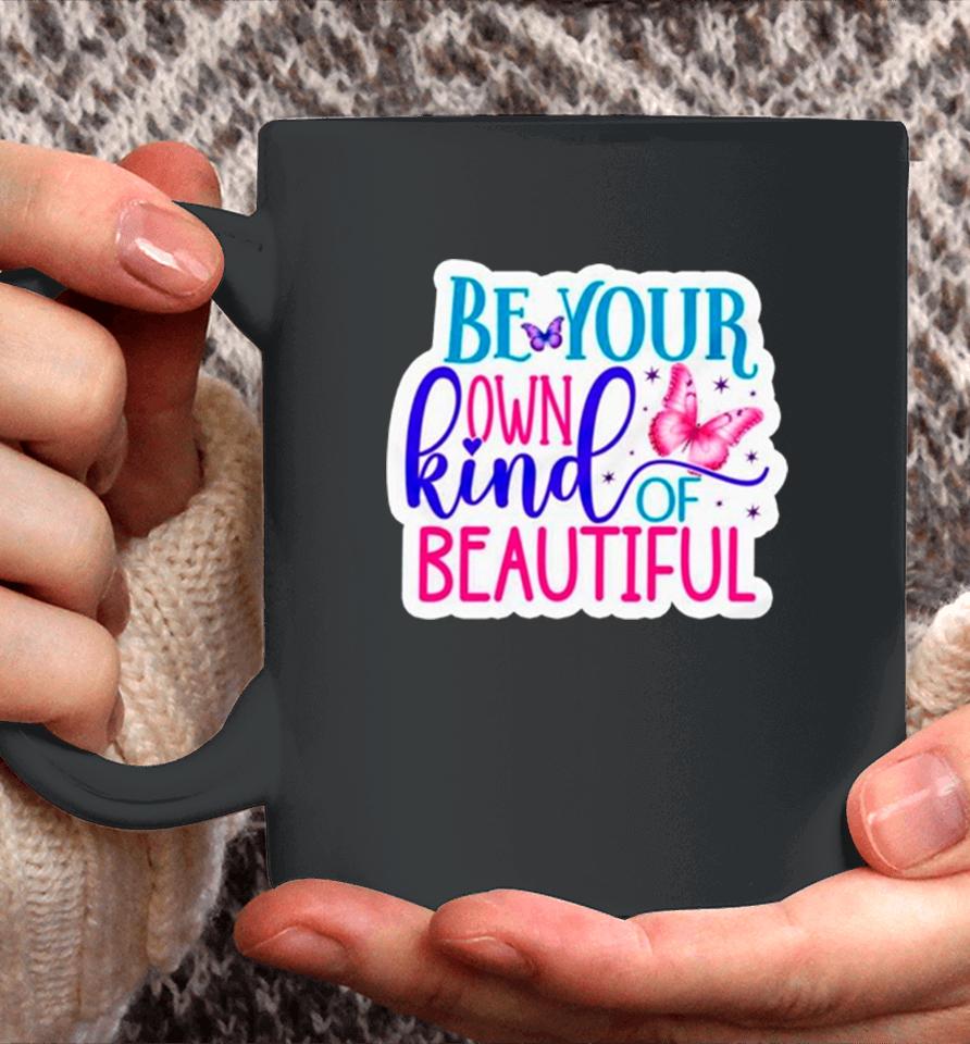 Butterfly Be Your Own Kind Of Beautiful Coffee Mug