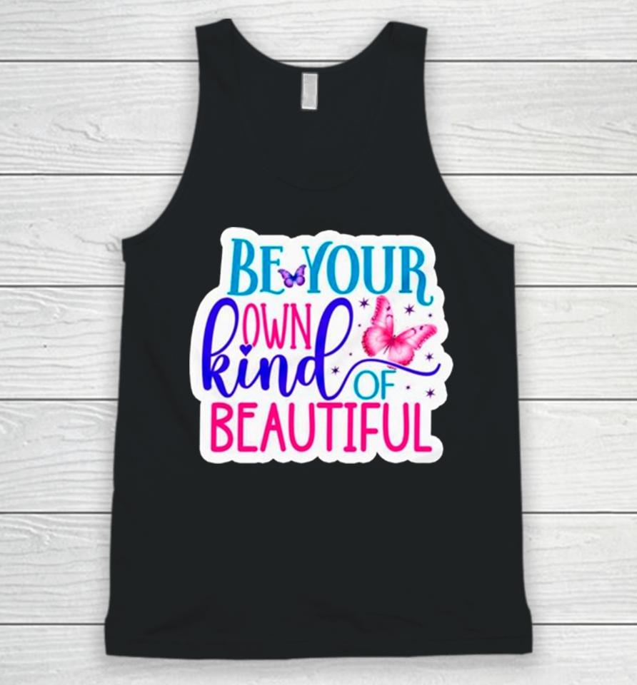 Butterfly Be Your Own Kind Of Beautiful Unisex Tank Top