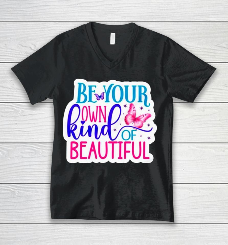 Butterfly Be Your Own Kind Of Beautiful Unisex V-Neck T-Shirt
