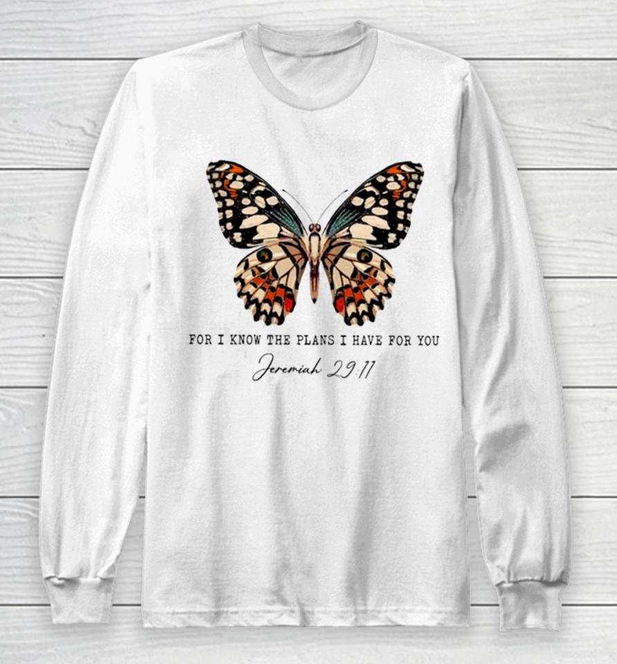 Butterfly For I Know The Plans I Have For You Long Sleeve T-Shirt