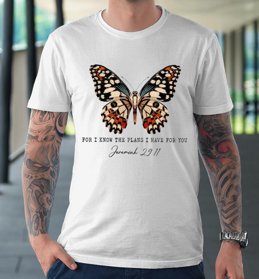 Butterfly For I Know The Plans I Have For You Premium T-Shirt