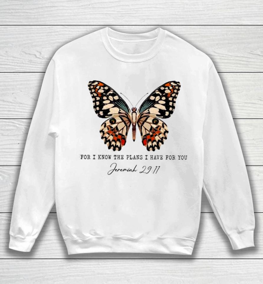 Butterfly For I Know The Plans I Have For You Sweatshirt
