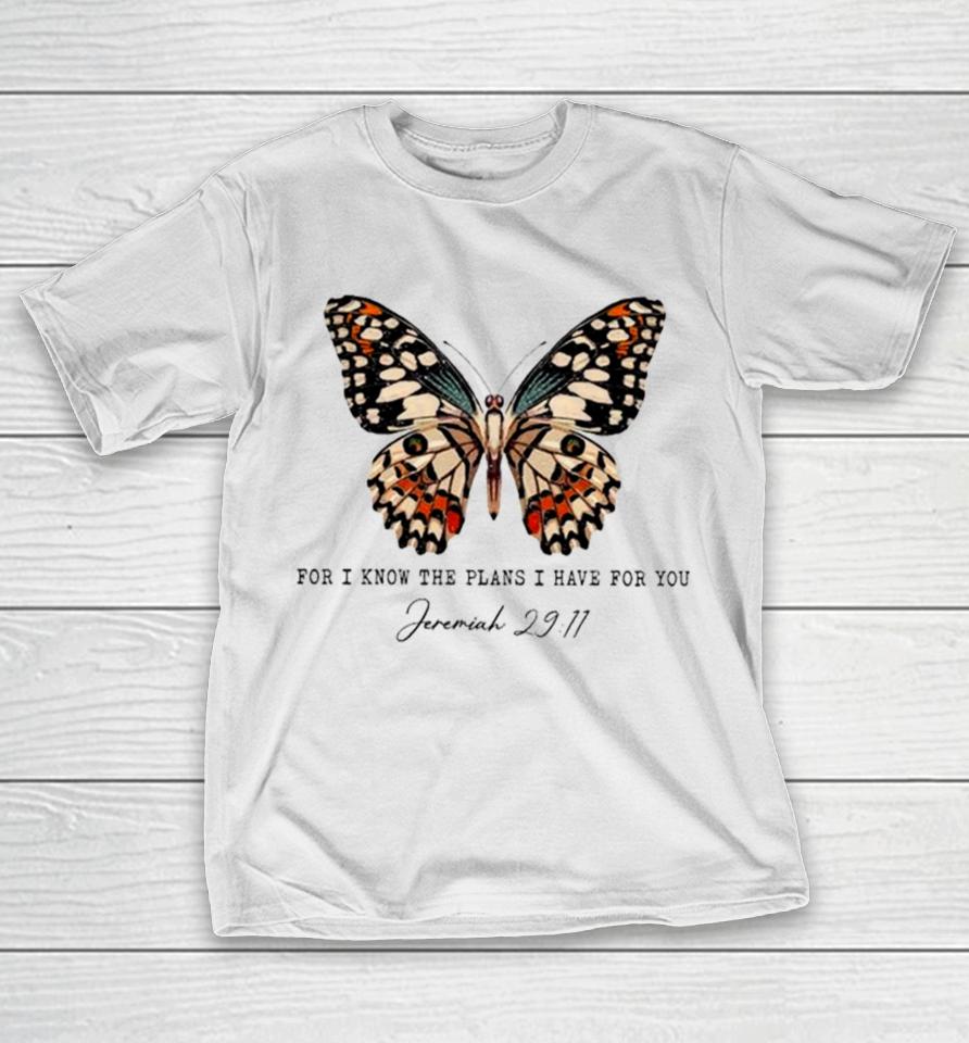 Butterfly For I Know The Plans I Have For You T-Shirt