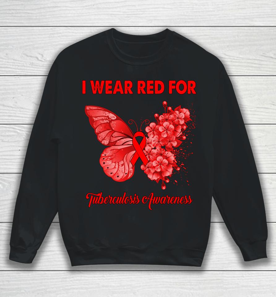 Butterfly I Wear Red For Tuberculosis Awareness Sweatshirt