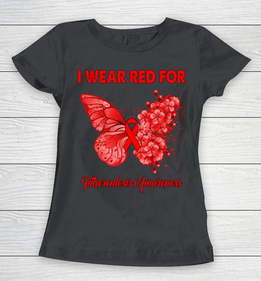 Butterfly I Wear Red For Tuberculosis Awareness Women T-Shirt