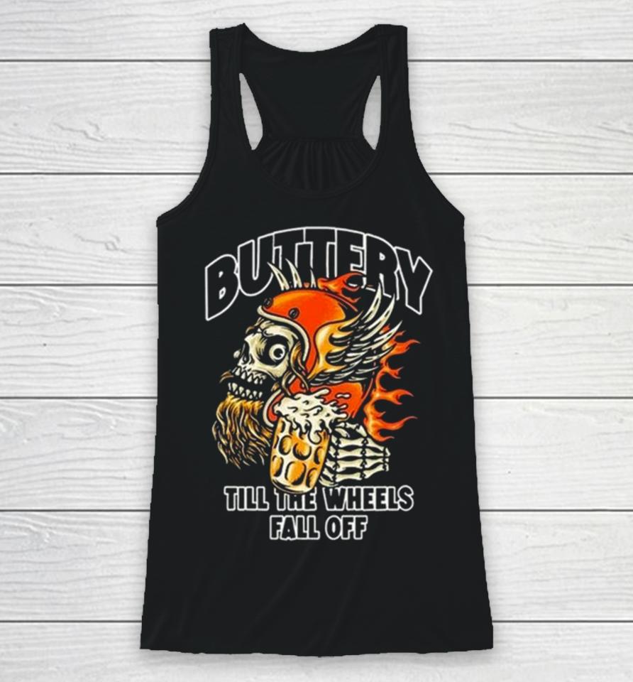 Buttery Outlaw Till The Wheels Fall Off Racerback Tank