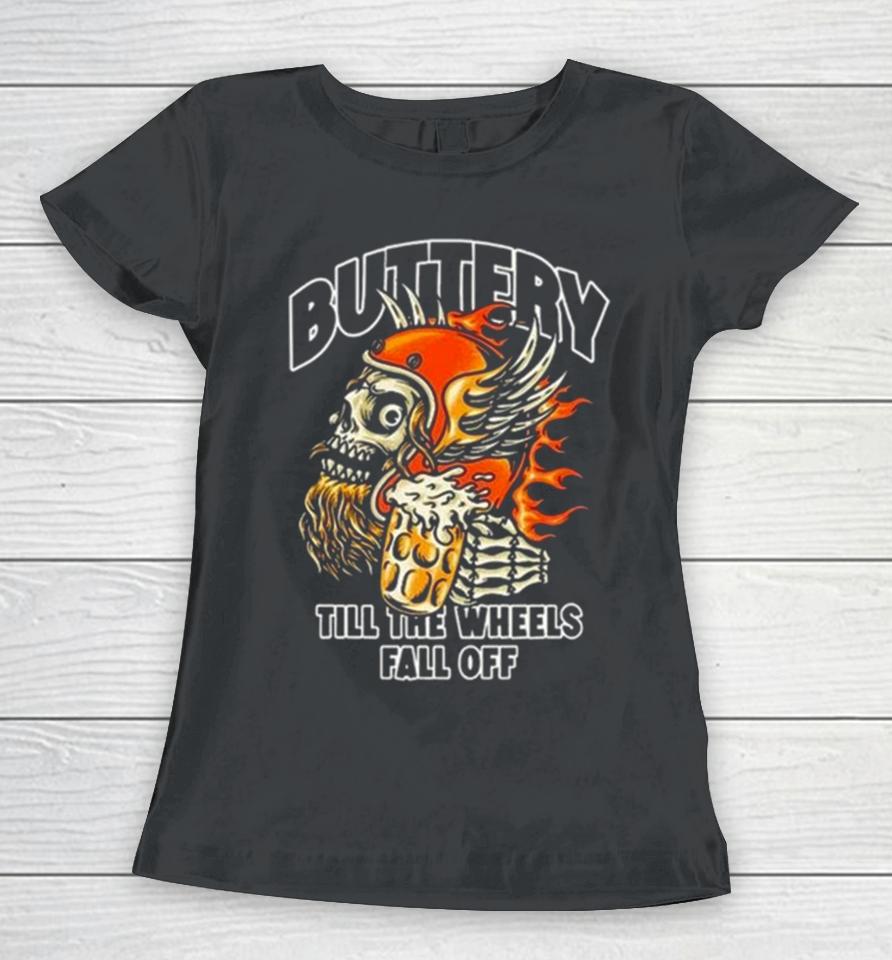 Buttery Outlaw Till The Wheels Fall Off Women T-Shirt