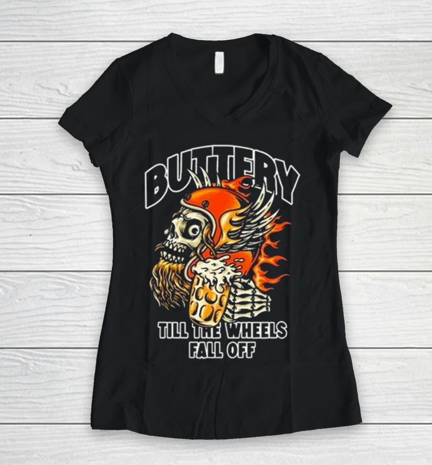 Buttery Outlaw Till The Wheels Fall Off Women V-Neck T-Shirt