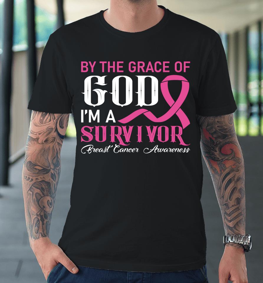 By The Grace God I'm A Survivor Breast Cancer Survivor Premium T-Shirt