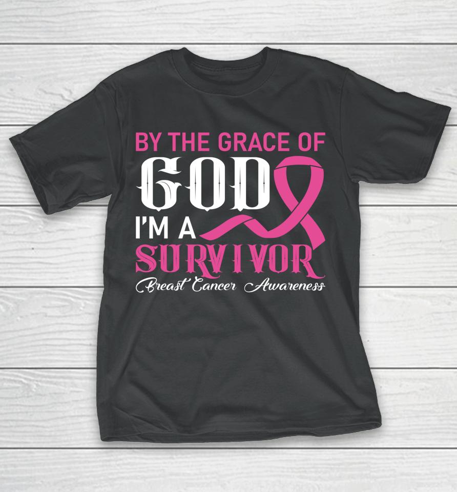 By The Grace God I'm A Survivor Breast Cancer Survivor T-Shirt