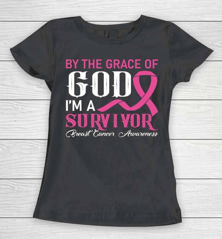 By The Grace God I'm A Survivor Breast Cancer Survivor Women T-Shirt
