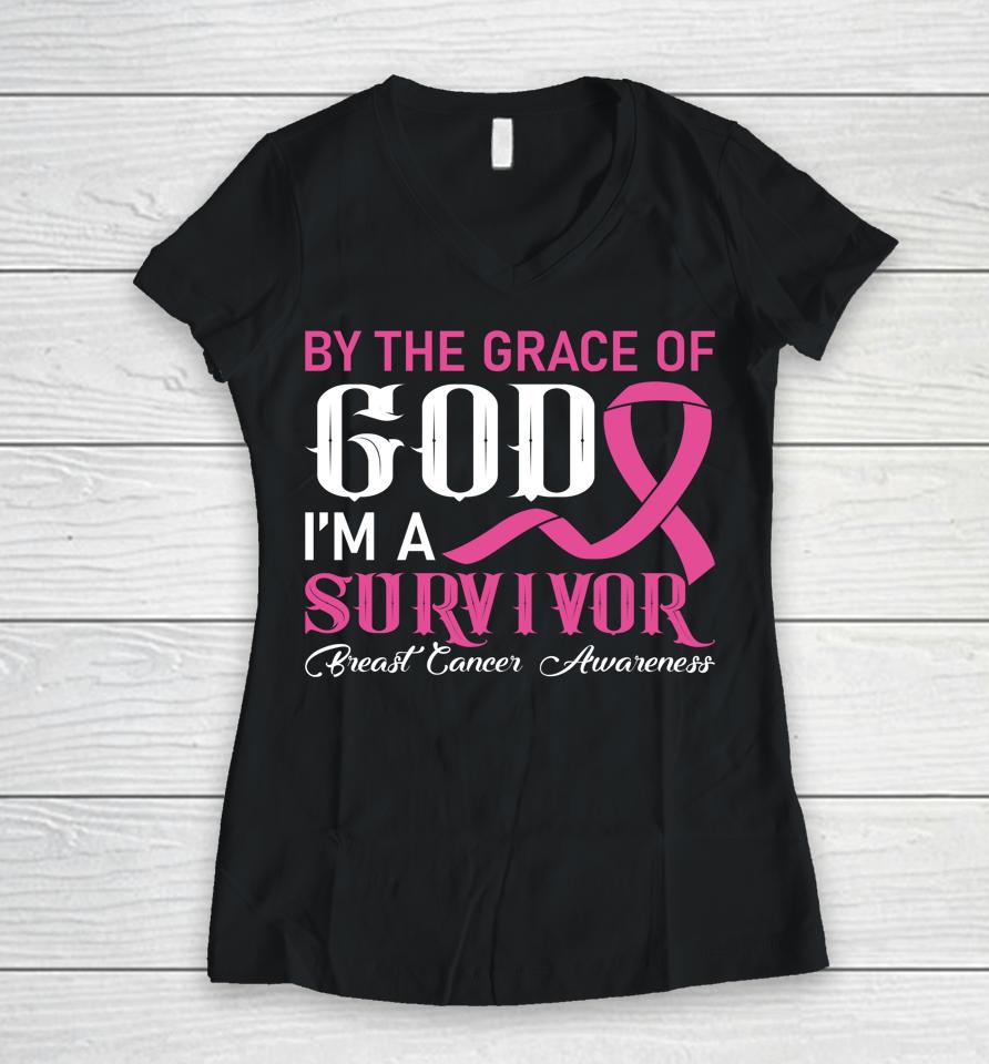 By The Grace God I'm A Survivor Breast Cancer Survivor Women V-Neck T-Shirt