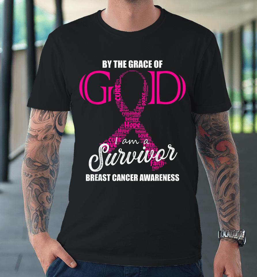 By The Grace Of God I Am A Breast Cancer Survivor Premium T-Shirt